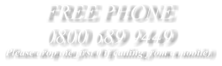 FREE PHONE 0800 689 9449 (Please drop the first 0 if calling from a mobile)